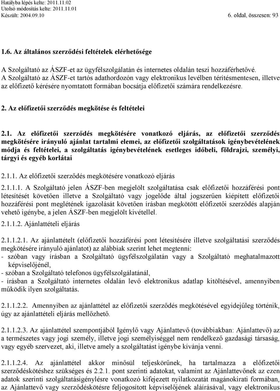 Az előfizetői szerződés megkötése és feltételei 2.1.