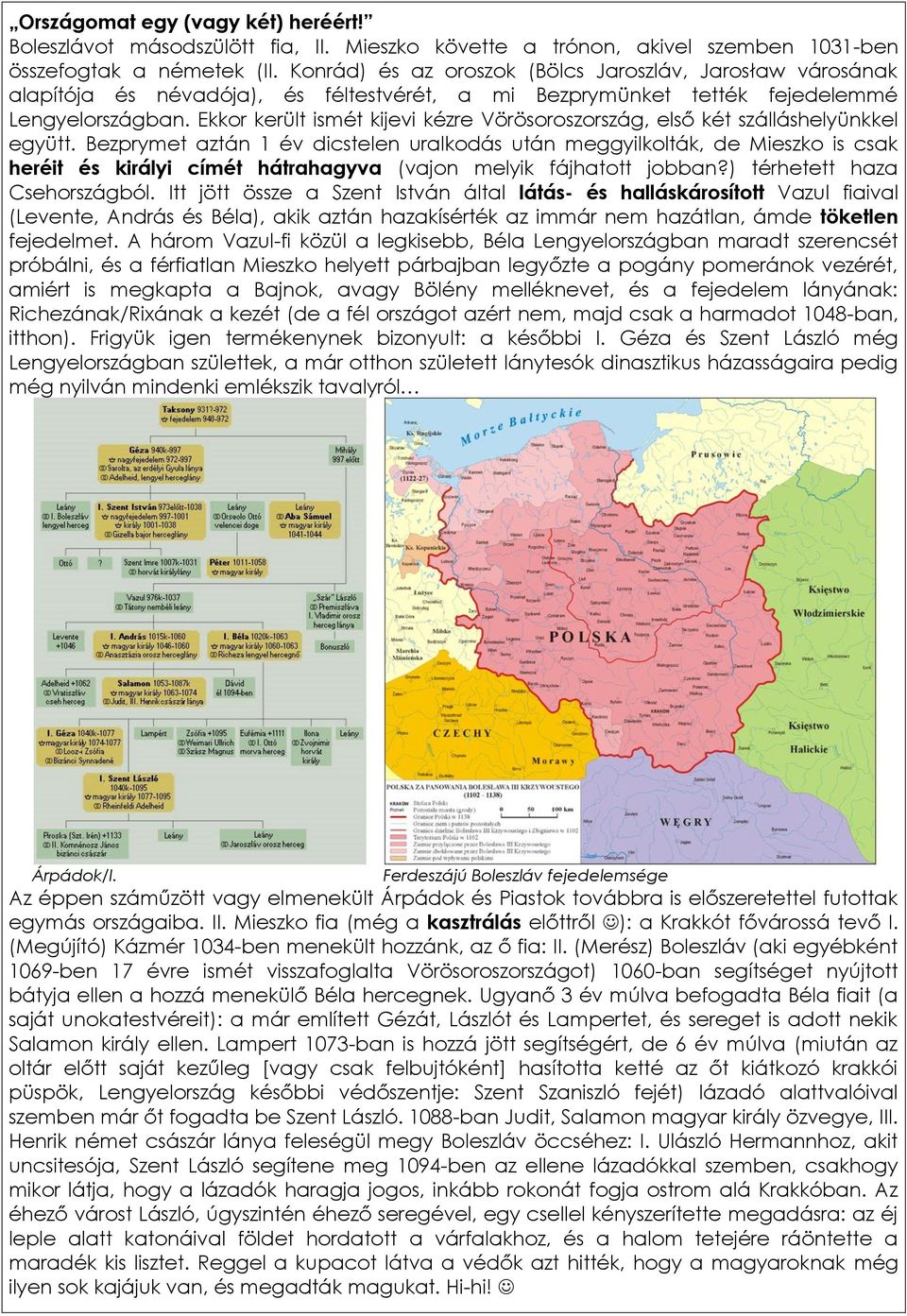 Ekkor került ismét kijevi kézre Vörösoroszország, első két szálláshelyünkkel együtt.