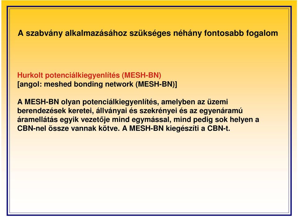 amelyben az üzemi berendezések keretei, állványai és szekrényei és az egyenáramú áramellátás