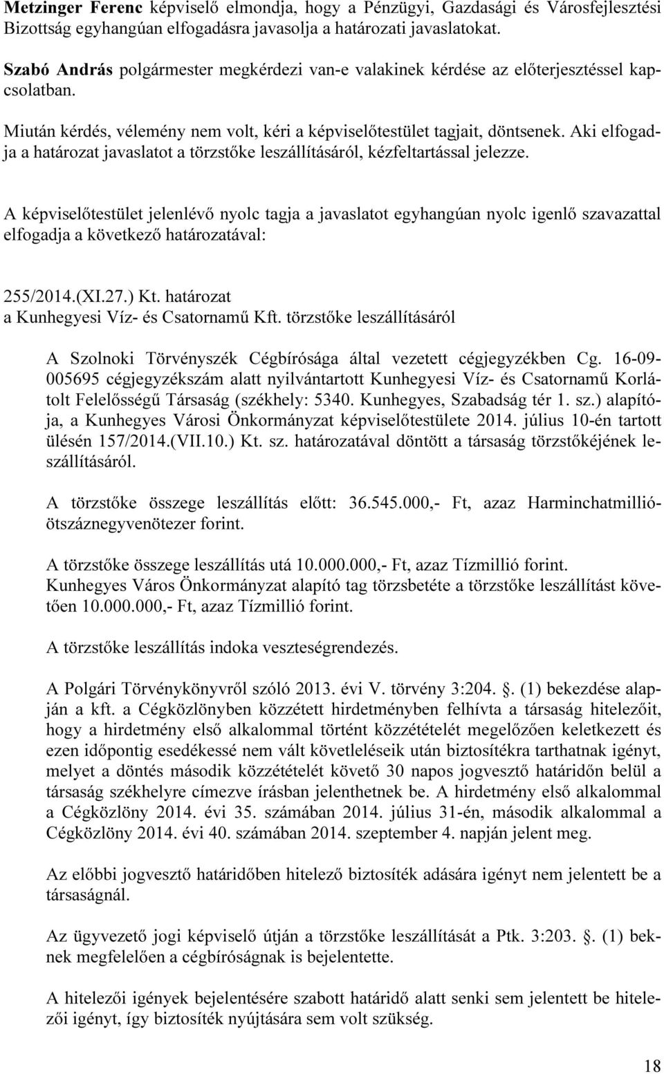 törzstőke leszállításáról A Szolnoki Törvényszék Cégbírósága által vezetett cégjegyzékben Cg.