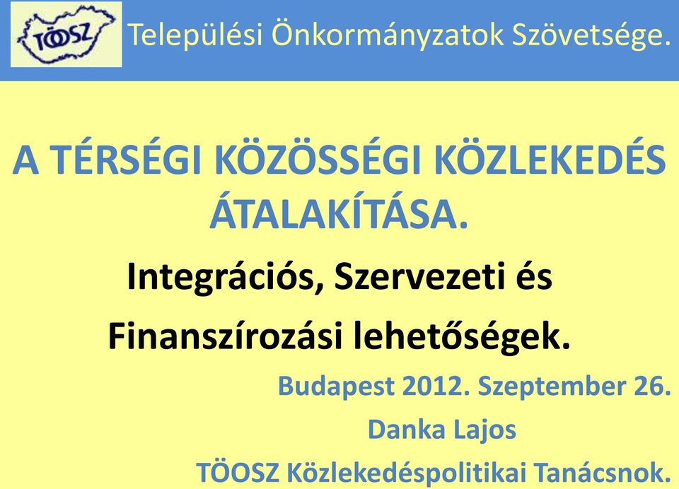 Integrációs, Szervezeti és Finanszírozási lehetőségek.