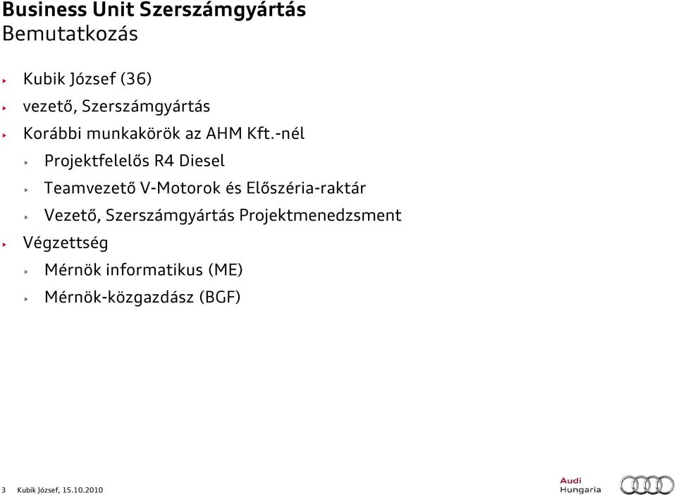 -nél Projektfelelős R4 Diesel Teamvezető V-Motorok és Előszéria-raktár