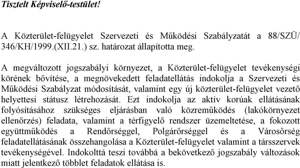 közterület-felügyelet vezető helyettesi státusz létrehozását.