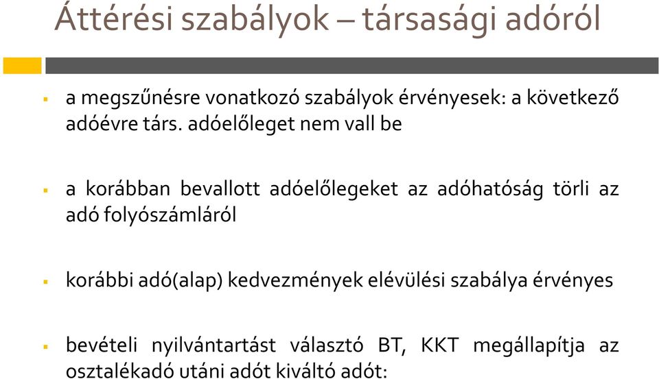 adóelőleget nem vall be a korábban bevallott adóelőlegeket az adóhatóság törli az adó