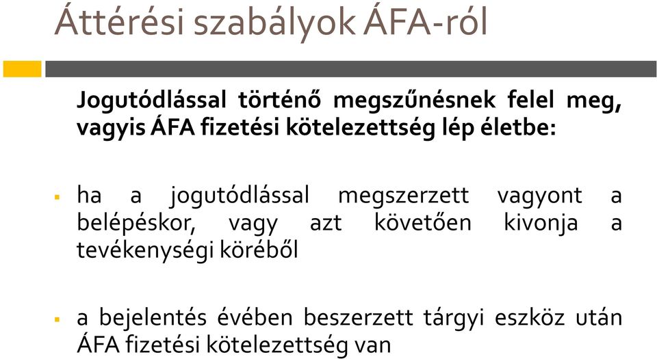 megszerzett vagyont a belépéskor, vagy azt követően kivonja a tevékenységi