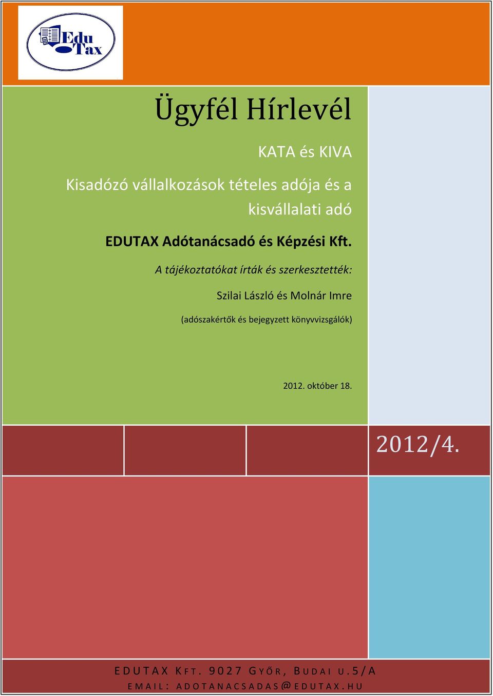 A tájékoztatókat írták és szerkesztették: Szilai László és Molnár Imre