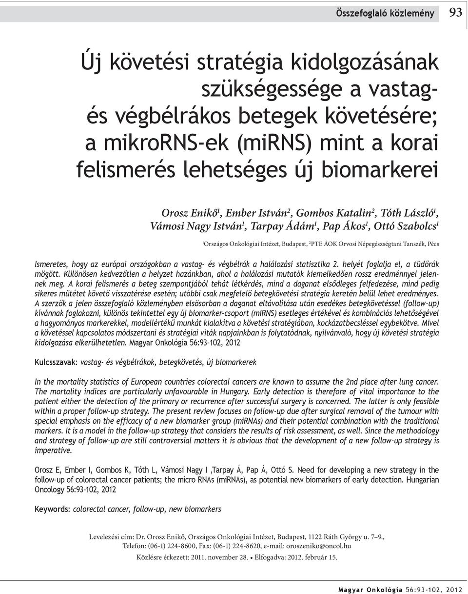 Tanszék, Pécs Ismeretes, hogy az európai országokban a vastag- és végbélrák a halálozási statisztika 2. helyét foglalja el, a tüdőrák mögött.