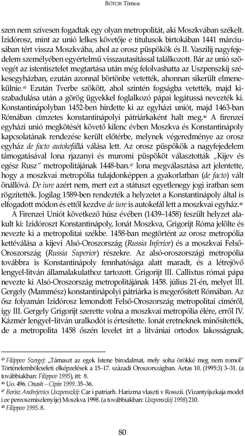 Vaszilij nagyfejedelem személyében egyértelmű visszautasítással találkozott.