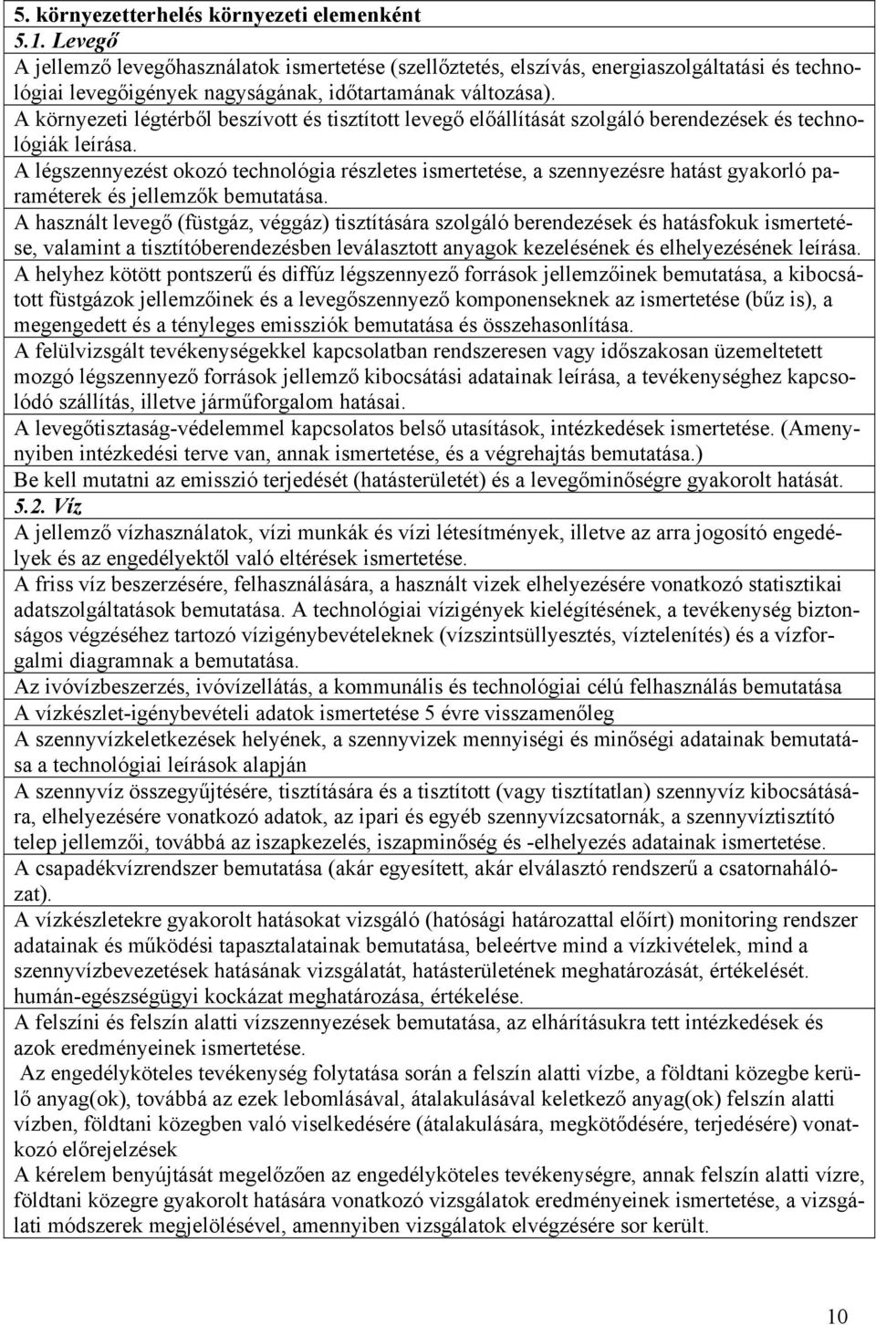 A környezeti légtérből beszívott és tisztított levegő előállítását szolgáló berendezések és technológiák leírása.