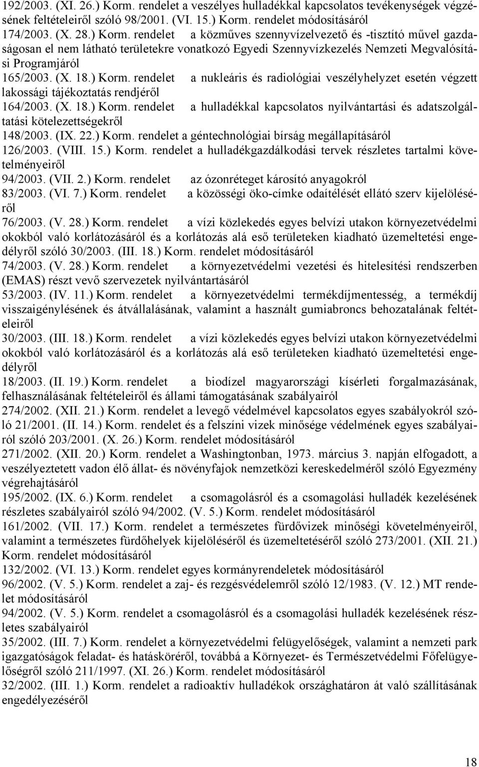 rendelet módosításáról 174/2003. (X. 28.) Korm.