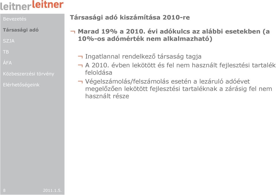rendelkezı társaság tagja A 2010.