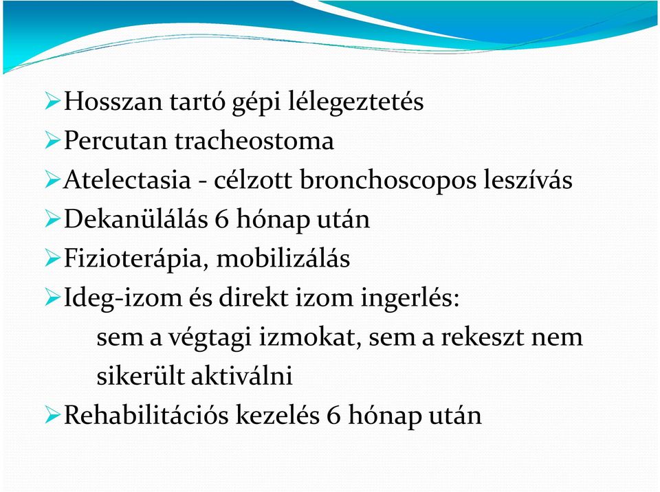 mobilizálás Ideg-izom és direkt izom ingerlés: sem a végtagi izmokat,