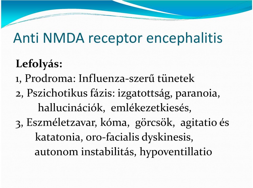 paranoia, hallucinációk, emlékezetkiesés, 3, Eszméletzavar, kóma,