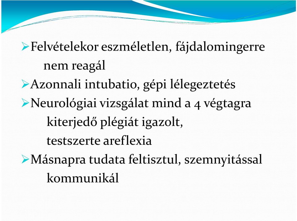 vizsgálat mind a 4 végtagra kiterjedő plégiátigazolt,