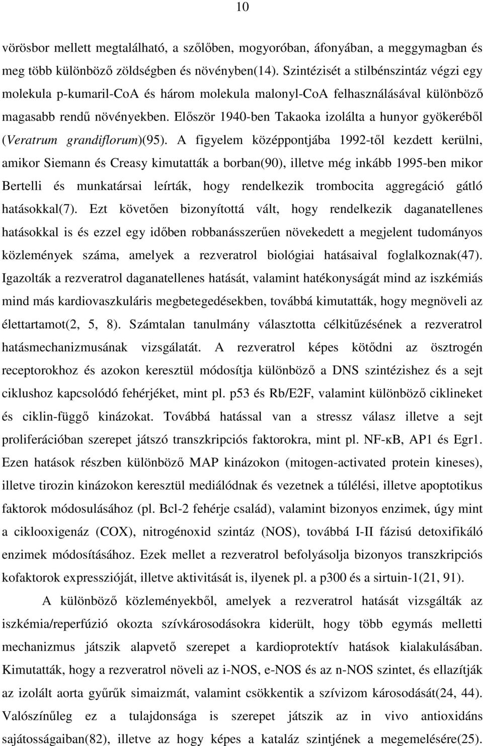 Elıször 1940-ben Takaoka izolálta a hunyor gyökerébıl (Veratrum grandiflorum)(95).