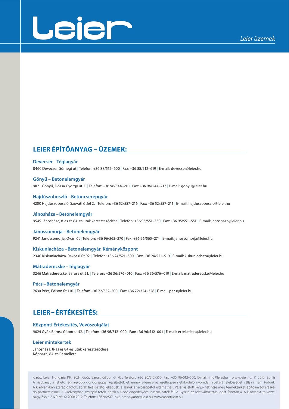 Telefon: +36 52/557 216 Fax: +36 52/557 211 E-mail: hajduszoboszlo@leier.
