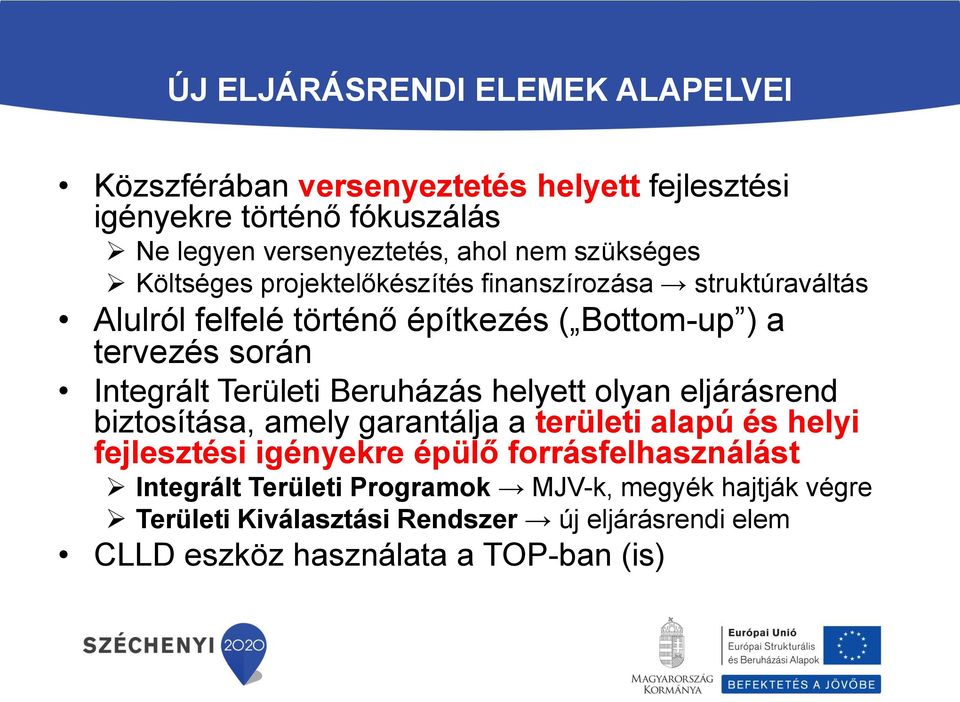 Területi Beruházás helyett olyan eljárásrend biztosítása, amely garantálja a területi alapú és helyi fejlesztési igényekre épülő