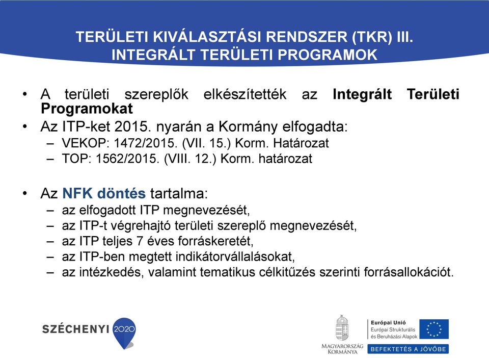 nyarán a Kormány elfogadta: VEKOP: 1472/2015. (VII. 15.) Korm.