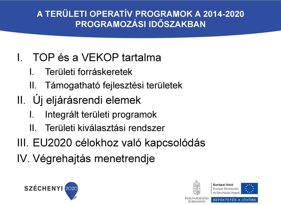 Támogatható fejlesztési területek II. Új eljárásrendi elemek I.