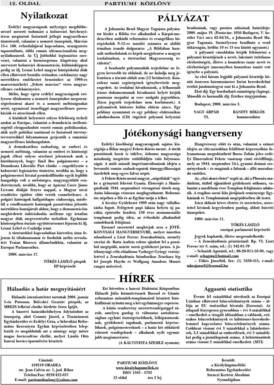 Az Új Jobboldal legionárius szervezet, valamint a Sarmisegetuza Alapítvány által szervezett kolozsvári demonstráció, különösképpen pedig az ifj.
