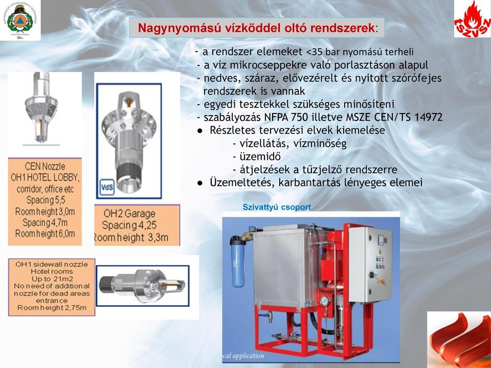 szükséges minősíteni - szabályozás NFPA 750 illetve MSZE CEN/TS 14972 Részletes tervezési elvek kiemelése -