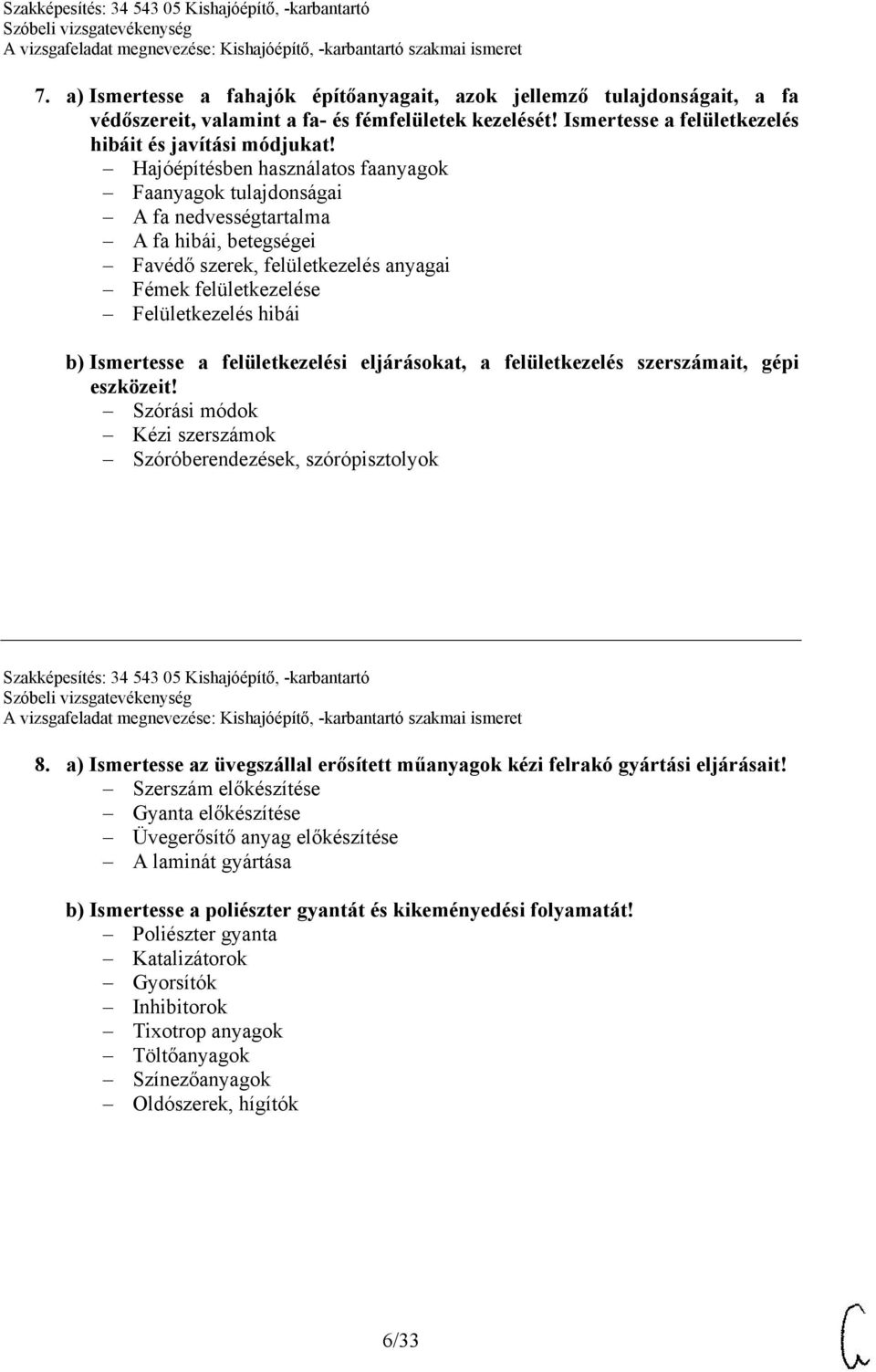 Ismertesse a felületkezelési eljárásokat, a felületkezelés szerszámait, gépi eszközeit!