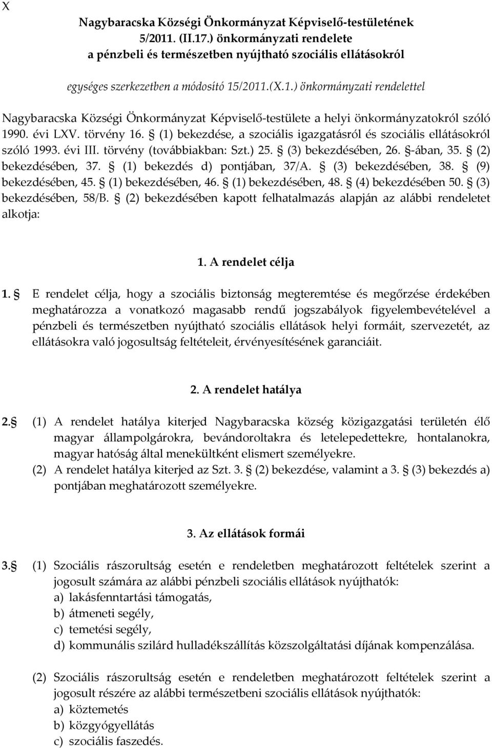 /2011.(X.1.) önkormányzati rendelettel Nagybaracska Községi Önkormányzat Képviselő-testülete a helyi önkormányzatokról szóló 1990. évi LXV. törvény 16.