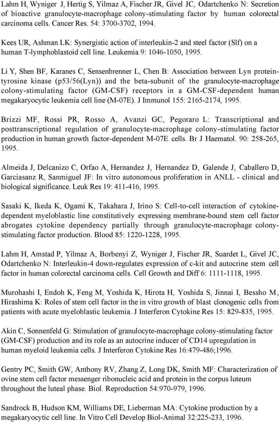 Li Y, Shen BF, Karanes C, Sensenbrenner L, Chen B: Association between Lyn proteintyrosine kinase (p53/56(lyn)) and the beta-subunit of the granulocyte-macrophage colony-stimulating factor (GM-CSF)