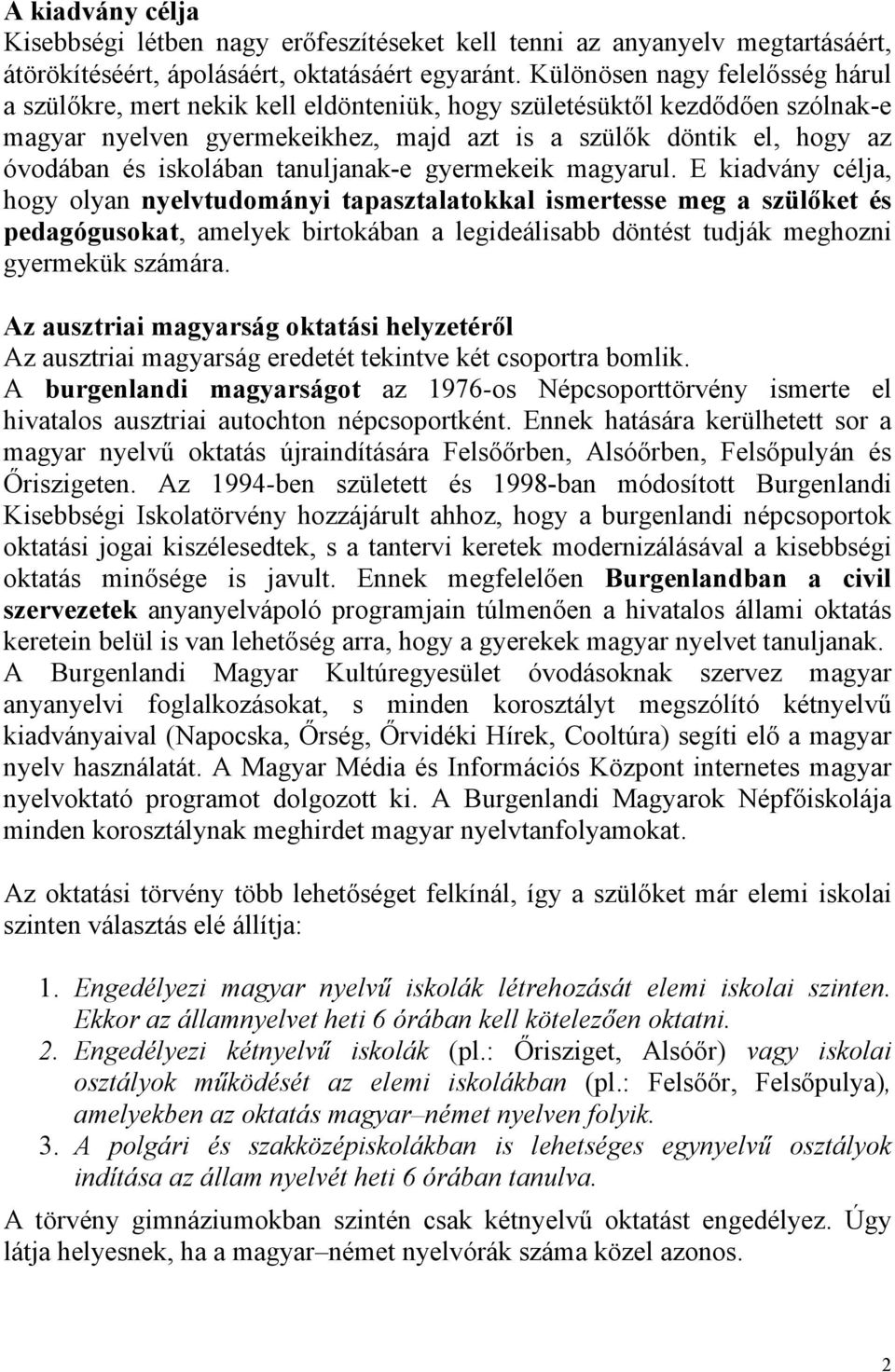 iskolában tanuljanak-e gyermekeik magyarul.