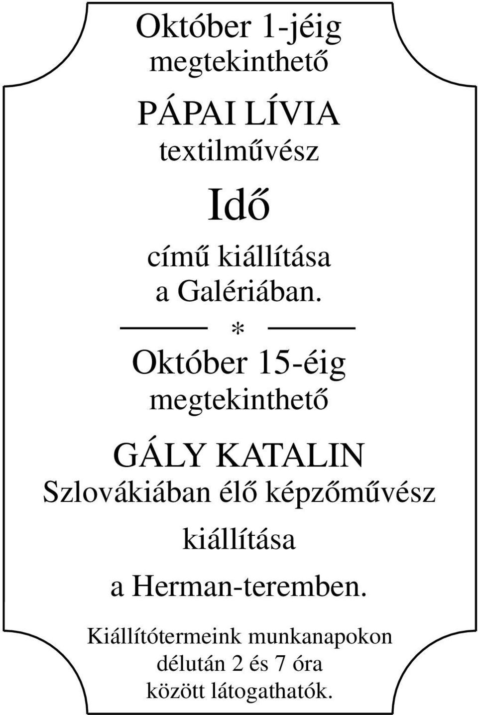* Október 15-éig megtekinthető GÁLY KATALIN Szlovákiában élő