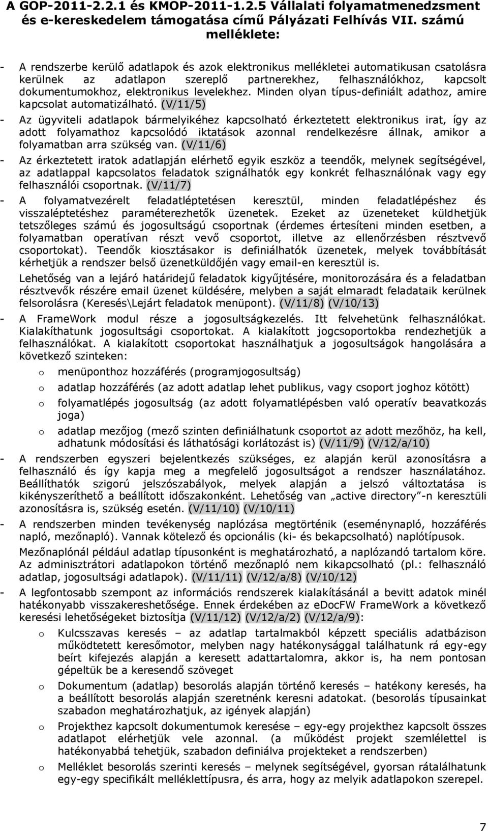 Minden lyan típus-definiált adathz, amire kapcslat autmatizálható.