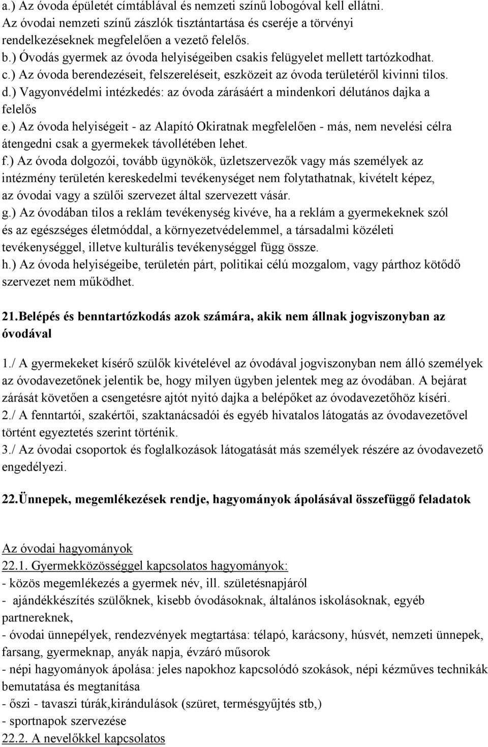 ) Vagyonvédelmi intézkedés: az óvoda zárásáért a mindenkori délutános dajka a felelős e.
