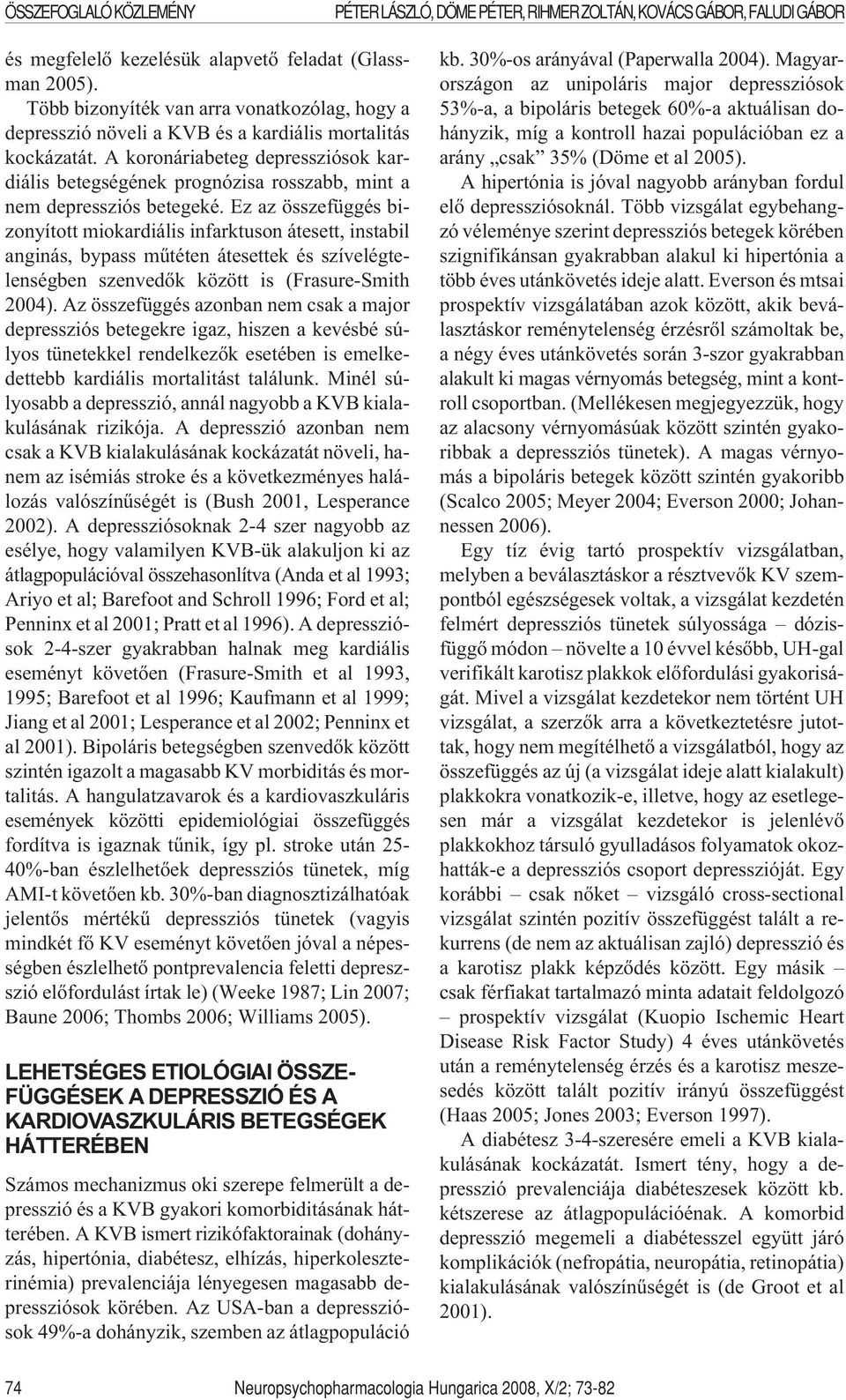 A koronáriabeteg depressziósok kardiális betegségének prognózisa rosszabb, mint a nem depressziós betegeké.