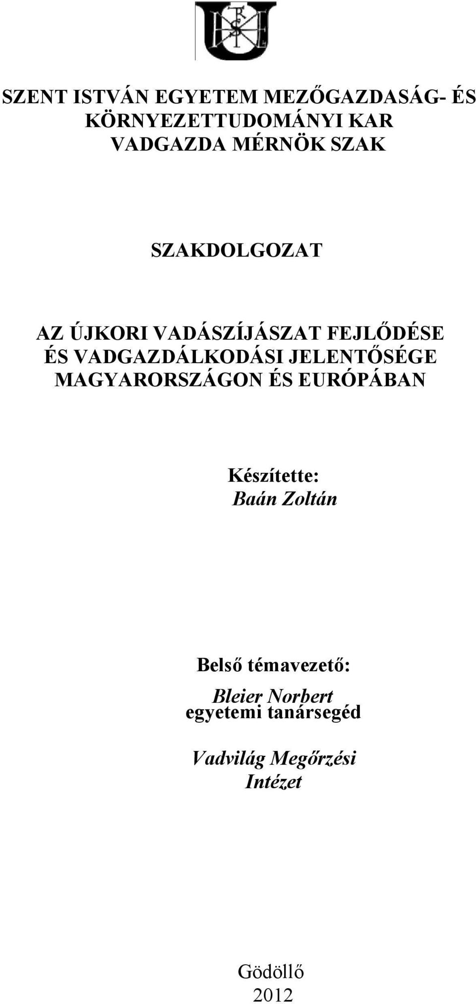 VADGAZDÁLKODÁSI JELENTŐSÉGE MAGYARORSZÁGON ÉS EURÓPÁBAN Készítette: Baán