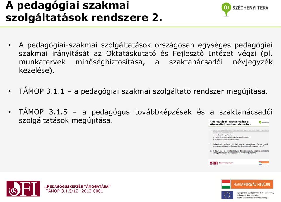 Oktatáskutató és Fejlesztő Intézet végzi (pl.