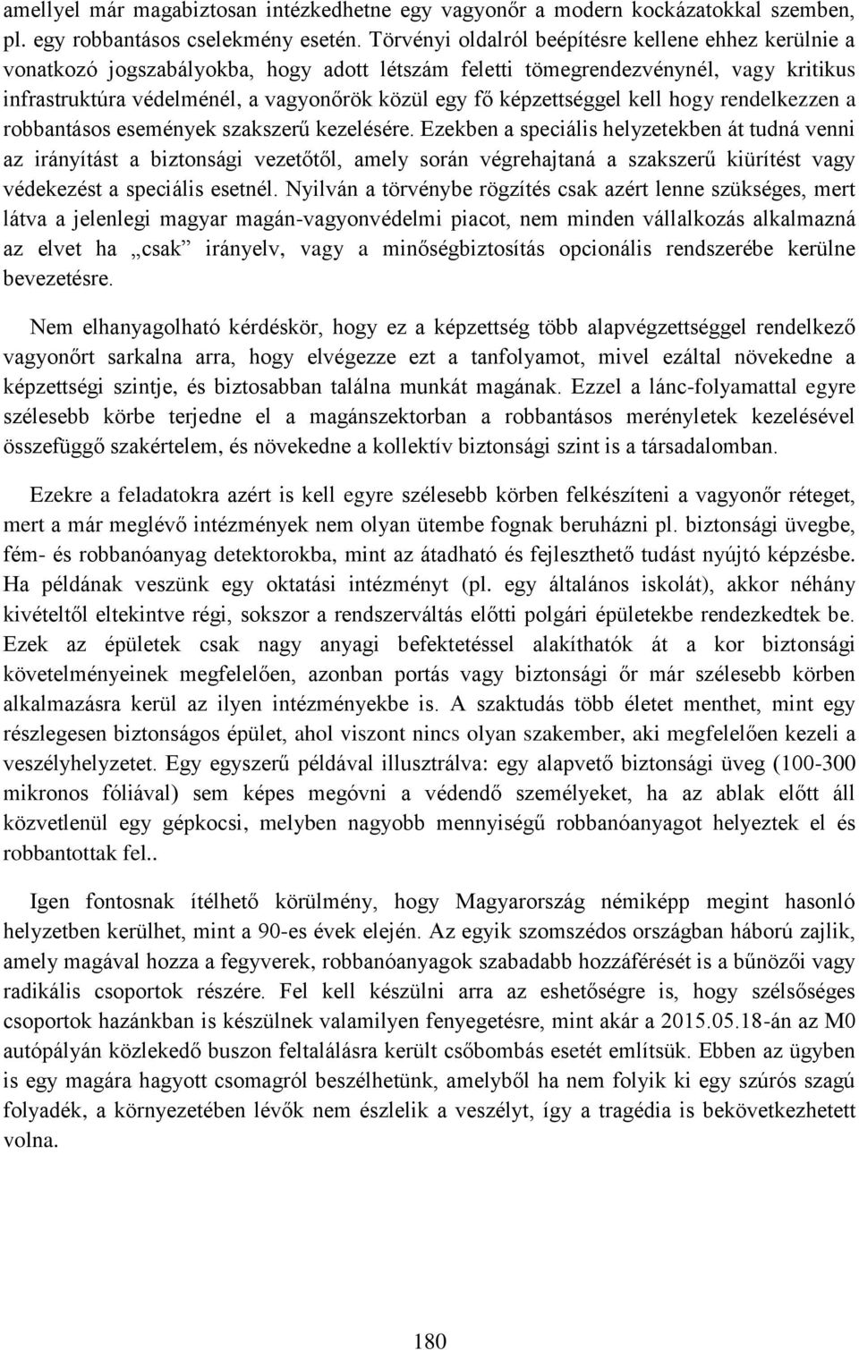 képzettséggel kell hogy rendelkezzen a robbantásos események szakszerű kezelésére.