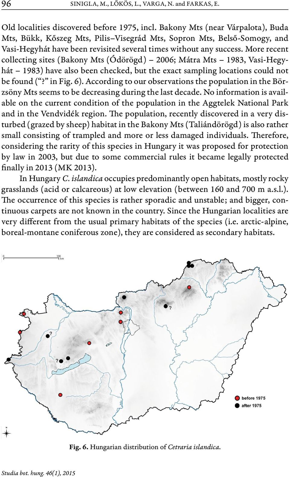 More recent collecting sites (Bakony Mts (Ódörögd) 2006; Mátra Mts 1983, Vasi-Hegyhát 1983) have also been checked, but the exact sampling locations could not be found (? in Fig. 6).