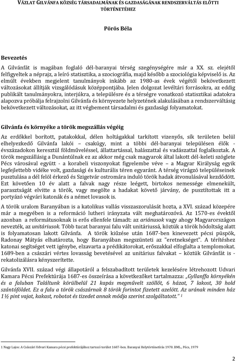 Az elmúlt években megjelent tanulmányok inkább az 1980-as évek végétől bekövetkezett változásokat állítják vizsgálódásuk középpontjába.