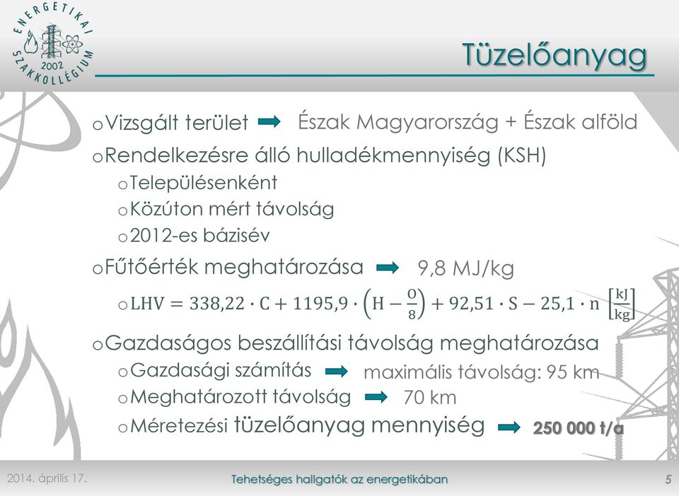 Észak alföld 9,8 MJ/kg + 92,51 S 25,1 n kj kg ogazdaságos beszállítási távolság meghatározása ogazdasági