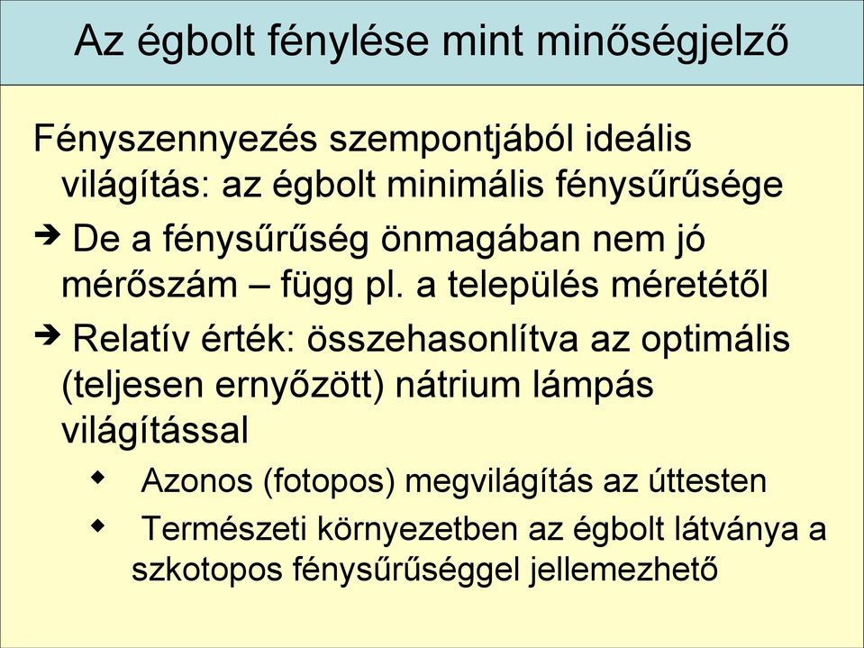 a település méretétől Relatív érték: összehasonlítva az optimális (teljesen ernyőzött) nátrium lámpás