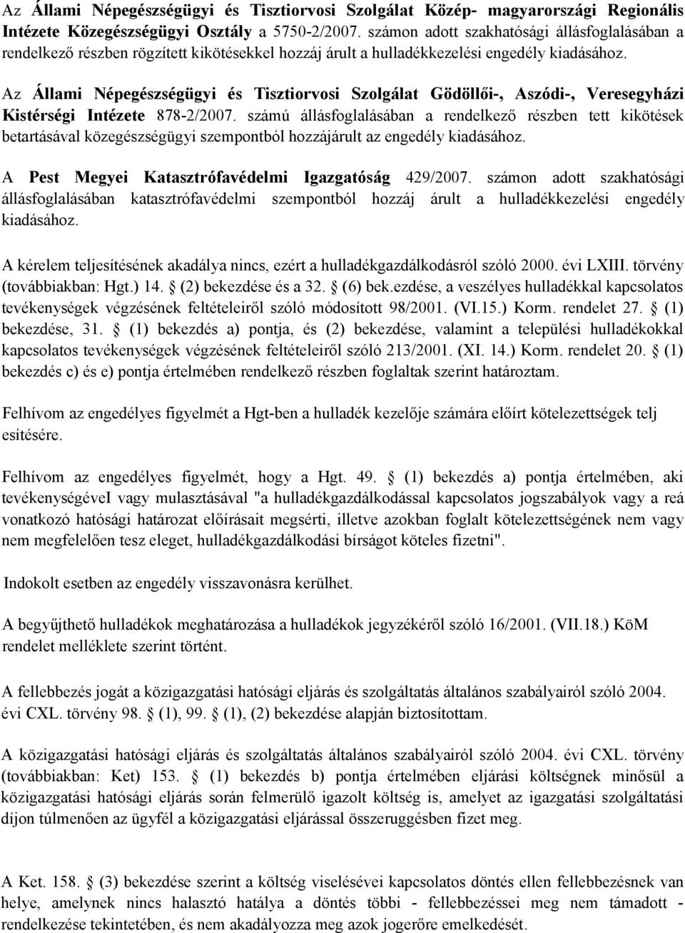 Az Állami Népegészségügyi és Tisztiorvosi Szolgálat Gödöllői-, Aszódi-, Veresegyházi Kistérségi Intézete 878-2/2007.