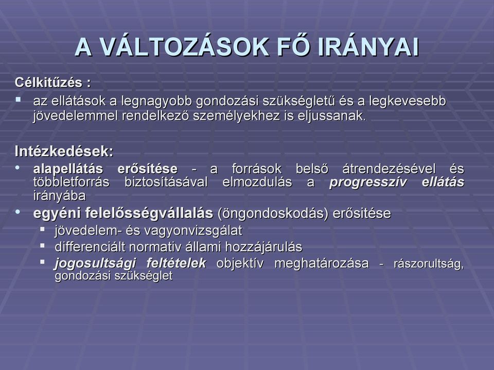 Intézkedések: alapellátás erősítése - a források belső átrendezésével és többletforrás biztosításával elmozdulás a progresszív