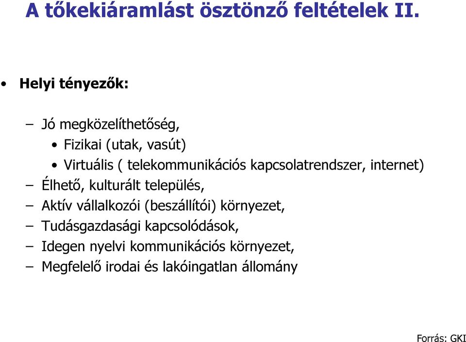 telekommunikációs kapcsolatrendszer, internet) Élhető, kulturált település, Aktív