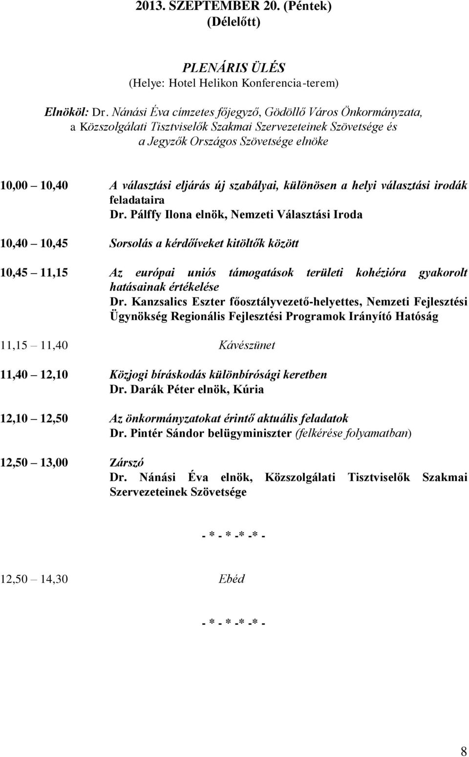 szabályai, különösen a helyi választási irodák feladataira Dr.