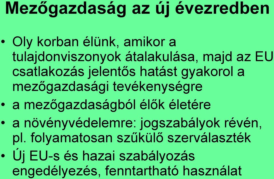 tevékenységre a mezőgazdaságból élők életére a növényvédelemre: jogszabályok révén,