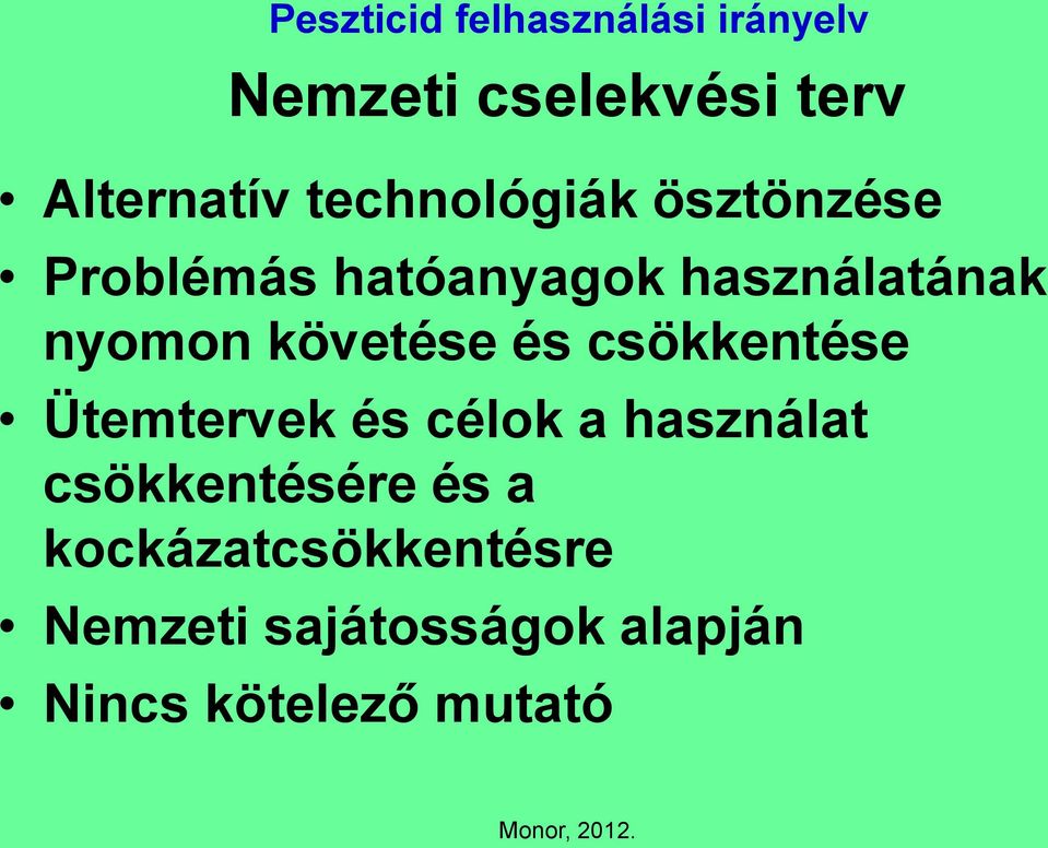 követése és csökkentése Ütemtervek és célok a használat csökkentésére és