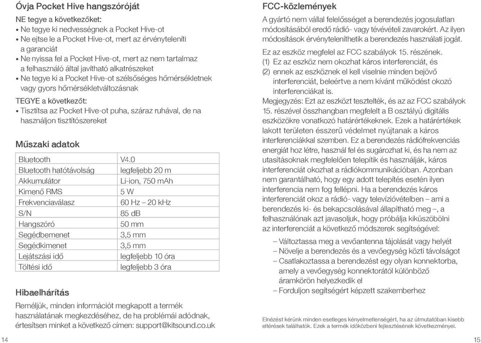 puha, száraz ruhával, de na használjon tisztítószereket Műszaki adatok Bluetooth V4.