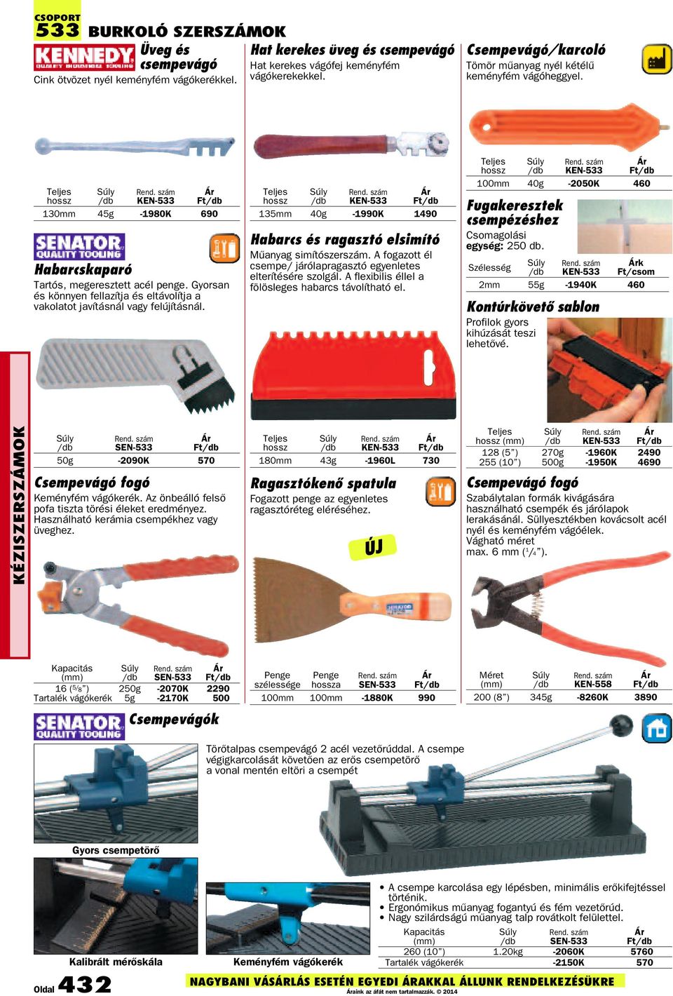 Gyorsan és könnyen fellazítja és eltávolítja a vakolatot javításnál vagy felújításnál. / KEN-533 135mm 40g -1990K 1490 Habarcs és ragasztó elsimító Mûanyag simítószerszám.