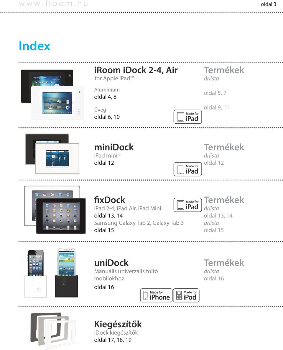 5, 7 oldal 9, 11 minidock ipad mini oldal 12 Termékek árlista oldal 12 fixdock ipad 2-4, ipad Air, ipad Mini oldal