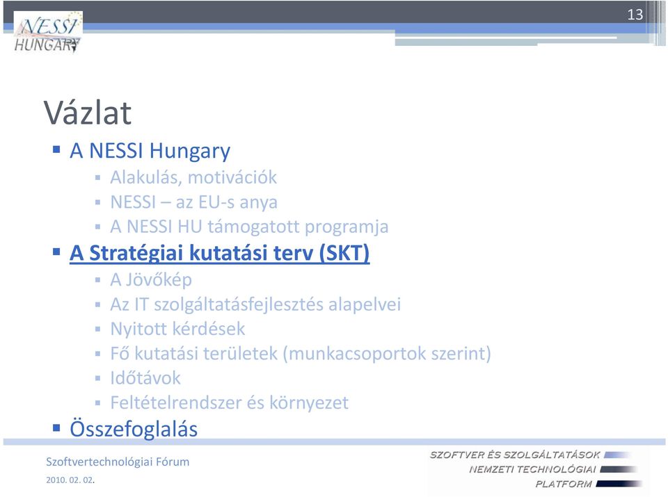 Az IT szolgáltatásfejlesztés alapelvei Nyitott kérdések Fő kutatási